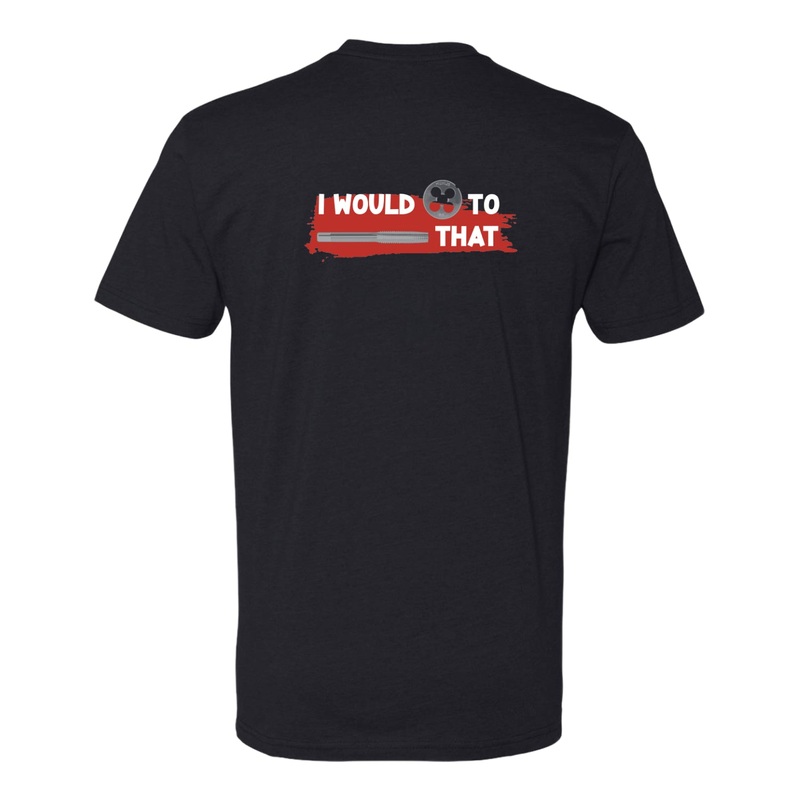T-Shirt “I would die to tap that”